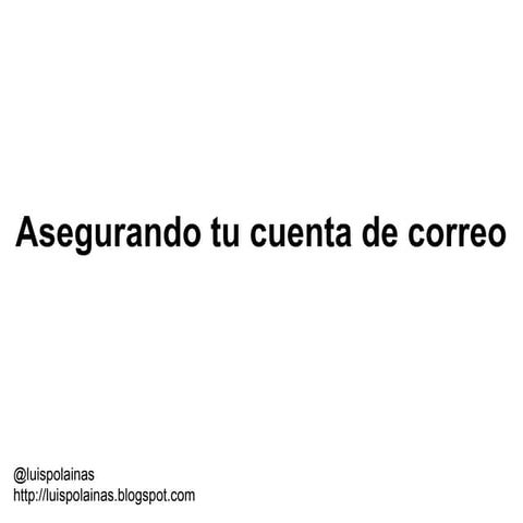 Asegurando tu cuenta de correos institucional (gmail)
