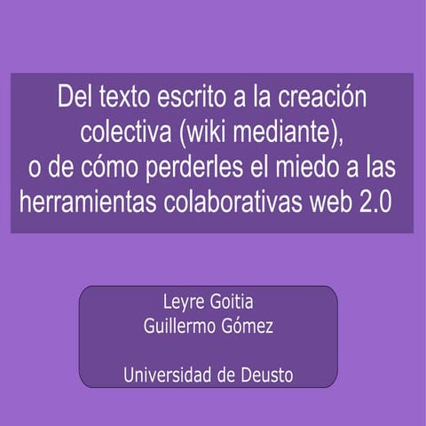Del texto escrito a la creación colectiva (wiki mediante), o de cómo perderle...
