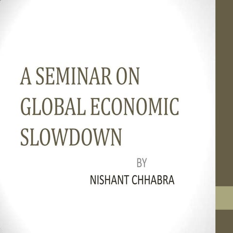 EFFECT OF GLOBAL ECONOMIC SLOWDOWN