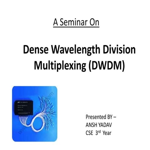  DWDM( DENSE WAVELENTH DIVISON MULTIPLEXING)
