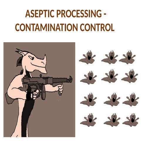 ASEPTIC PROCESSING - CONTAMINATION CONTROL.pptx