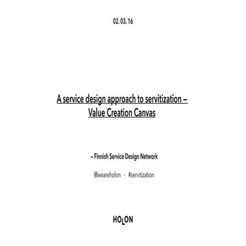 Value Creation Canvas for Servitization - A service design approach to servit...