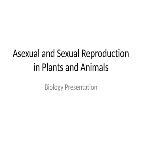 Asexual_and_Sexual_Reproduction_in_Plants_and_Animals.pptx