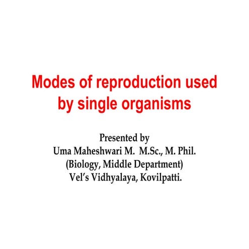 Asexual reproduction - mode of reproduction by single organisms