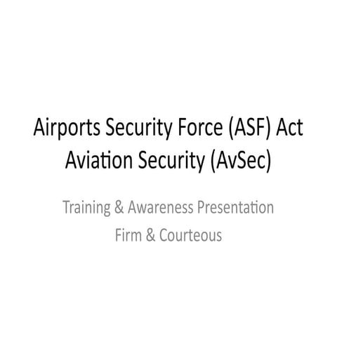 ASF Act AvSec Presentation | Airports Security Force | PPTX