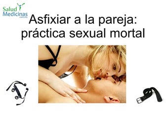 Asfixiar a la pareja: práctica sexual mortal