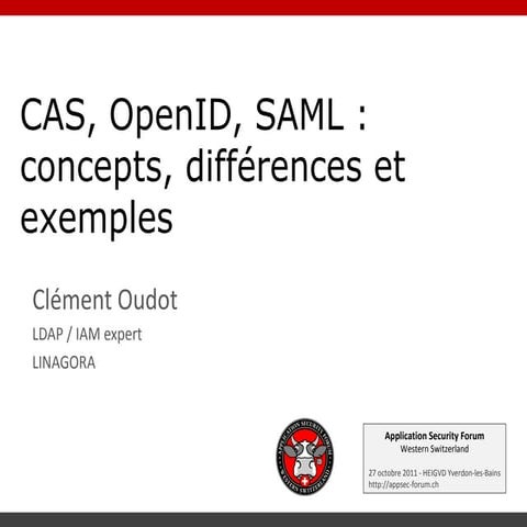 ASFWS 2011 : CAS, OpenID, SAML  concepts, différences et exemples