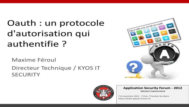 ASFWS 2012 - OAuth : un protocole d’autorisation qui authentifie ? par Maxime...