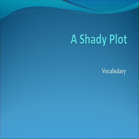 A shady plot