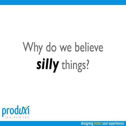 Why we believe silly things