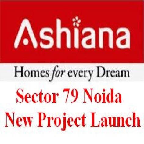 Ashiana New Project Launch Sector 79 Noida Location Map Price List Floor Site...