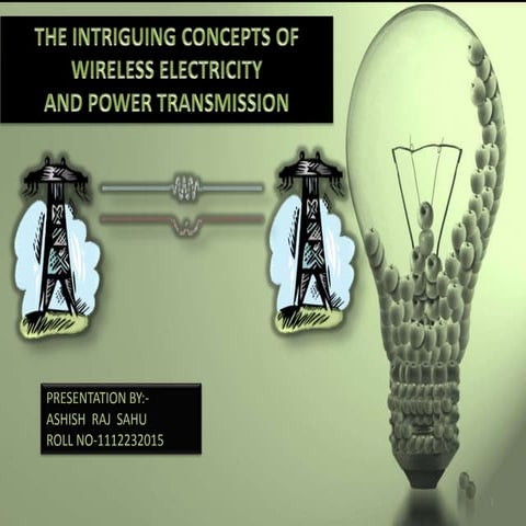 wireless electricity ppt presentation by   Ashish raj sahu 1112232015 (uptu)