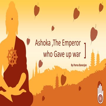 Ashoka - The emperor who gave up war