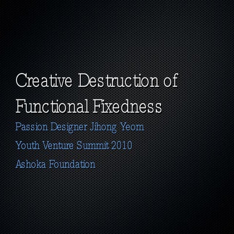 Ashoka youth venture summit   creative destruction of functional fixedness