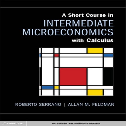 A Short Course in Intermediate Microeconomics with Calculus (Roberto Serrano,...