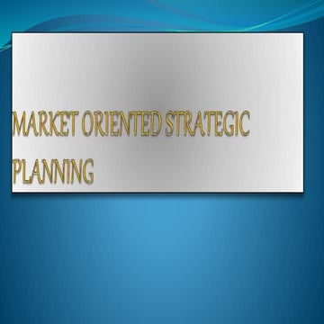 Market oriented strategic planning 