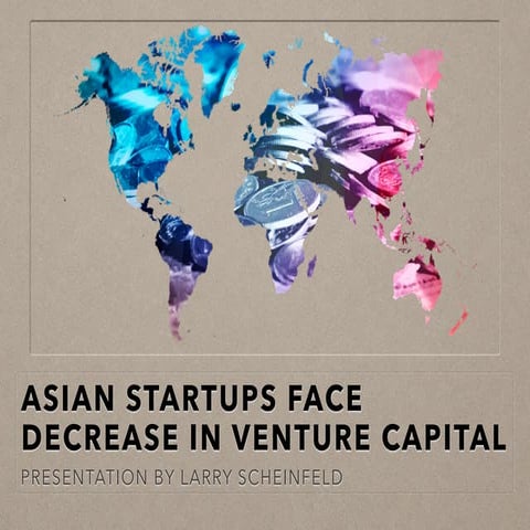 Larry Scheinfeld: Asian Startups Face Major Decrease in Venture Capital ...