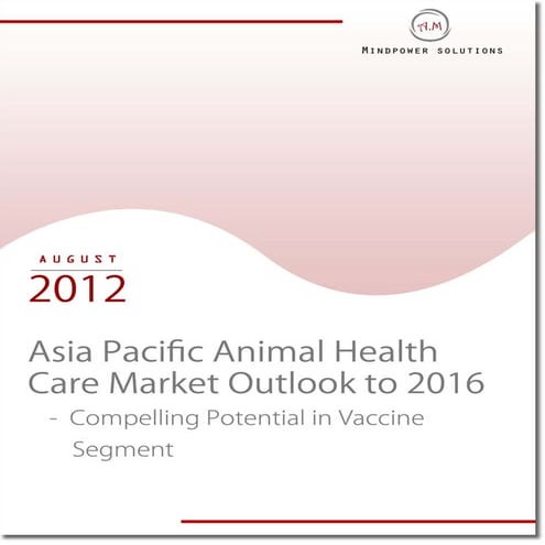 Asia Pacific Animal Health Care Market Outlook to 2016 - Compelling Potential in Vaccine Segment