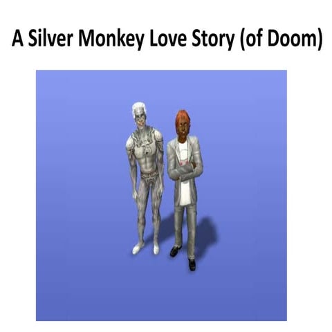 A Silver Monkey Love Story (Of Doom)
