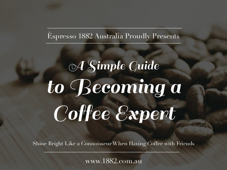 A Simple Guide to a Coffee Expert