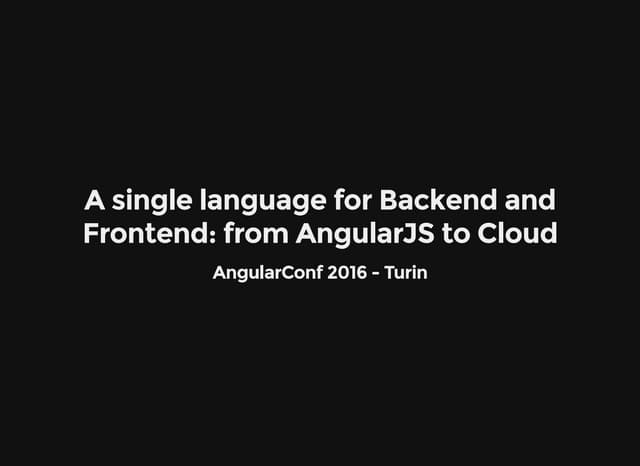 A single language for backend and frontend  from AngularJS to cloud with Claudia.js