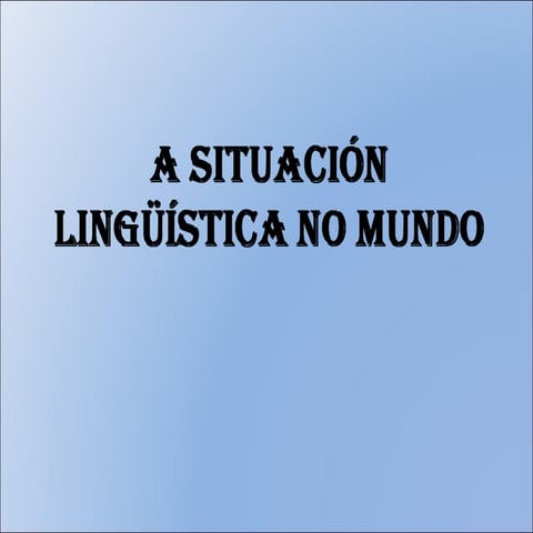 A situación lingüística mundial