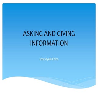 Asking and giving information