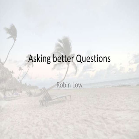 Asking Better Questions