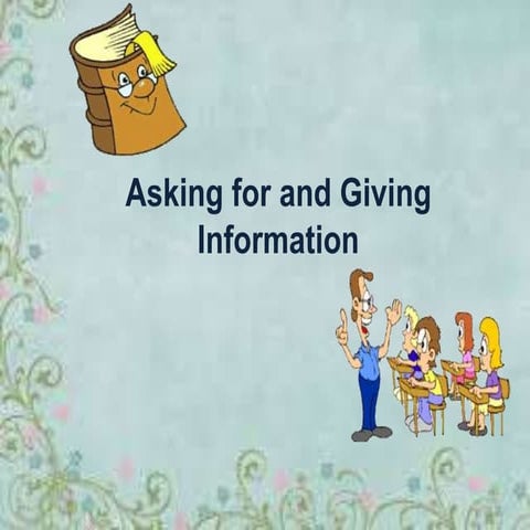 Asking for and giving information