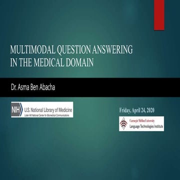 Multimodal Question Answering in the Medical Domain (CMU/LTI 2020) | Dr. Asma...