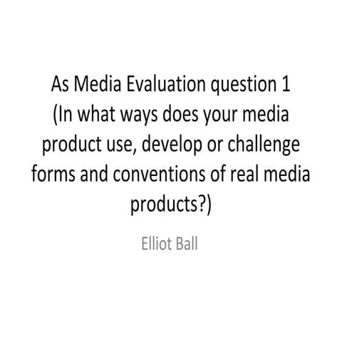 As media evaluation question 1 