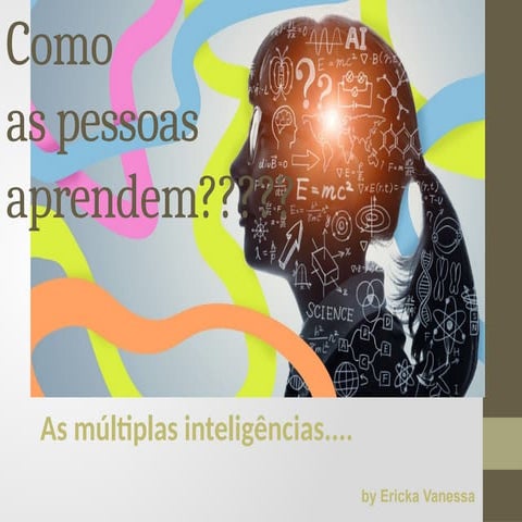 As múltiplas inteligências. Como as pessoas aprendem
