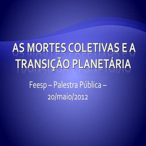 As mortes coletivas e a transição planetária   