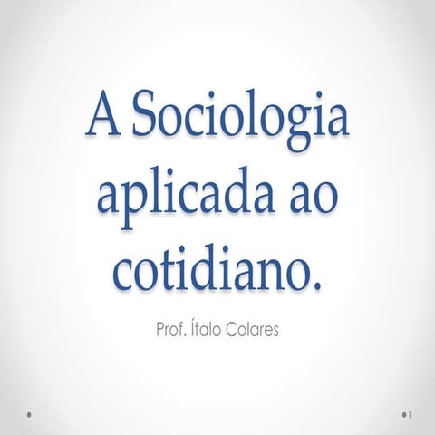 A sociologia aplicada ao cotidiano