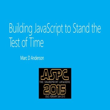 ASPC 2015 - Building JavaScript to Stand the Test of Time