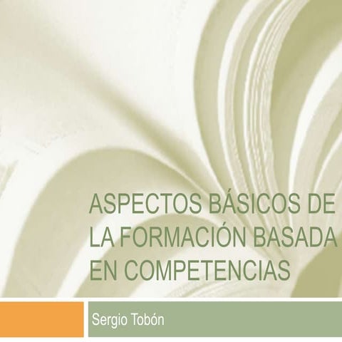 Sergio Tobón aspectos básicos para la formación basada en competencias