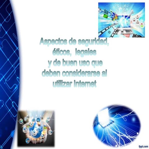 Aspectos de seguridad  eticos y legales de internet