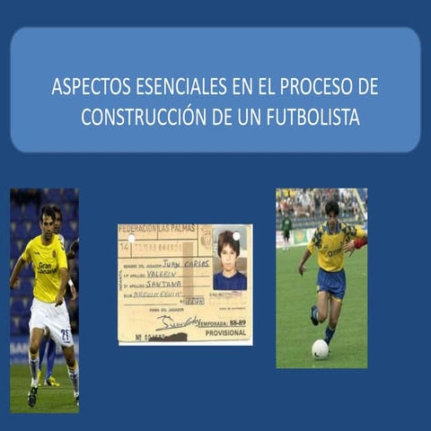 Aspectos esenciales en la construcción del futbolista