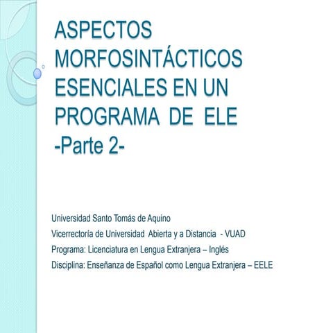 Aspectos Gramaticales  Esenciales en un programa básico de ELE - Parte 2 -