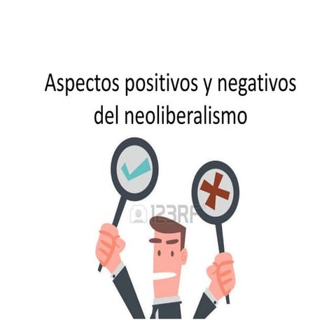 Aspectos positivos y negativos del neoliberalismo