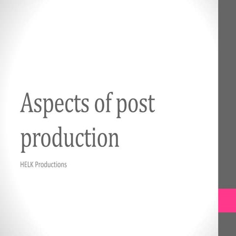 Aspects of post production