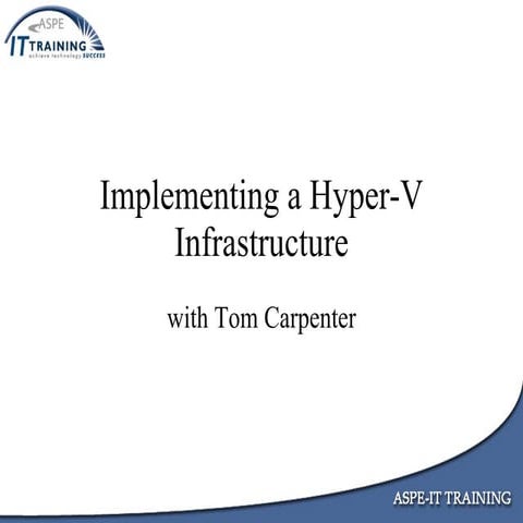 Implementing a Hyper-V Virtualization Infrastructure