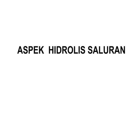Aspek Hidrolis Saluran..................ppt