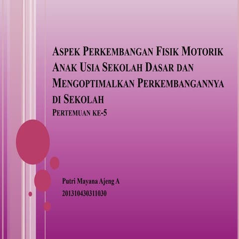 Aspek perkembangan fisik motorik anak usia sd dan upaya mengoptimalkan perkem...