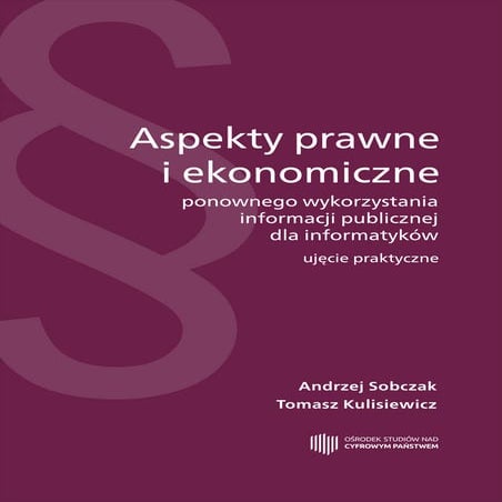 Aspekty prawne i ekonomiczne ponownego wykorzystania informacji publicznej dl...