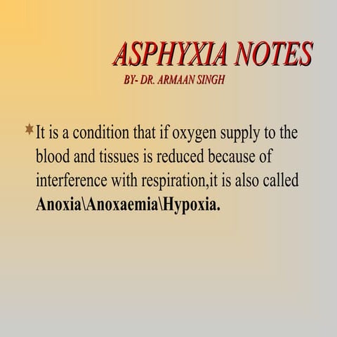 Asphyxia notes by  dr. armaan singh