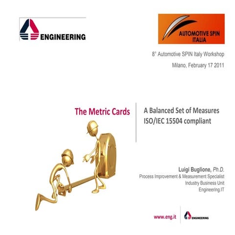 The Metrics Cards. A Balanced Set of Measures ISO/IEC 15504 compliant