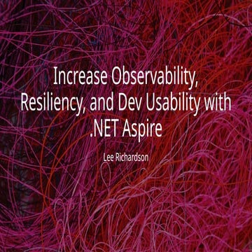 Increase Observability Resiliency and Dev Usability with .NET Aspire