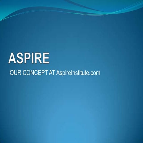 ASPIRE a concept at AspireInstitute.com