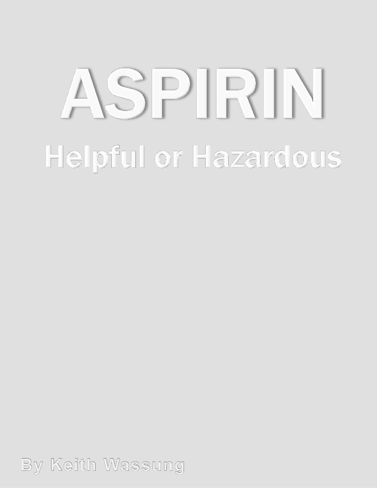 ASPIRIN Helpful or Hazardous
